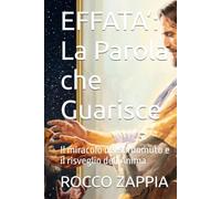 EFFATA’: La Parola che Guarisce: Il miracolo del sordomuto e il risveglio dell’Anima (MEDICINA SPIRITUALE)