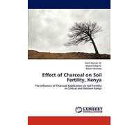 Effect of Charcoal on Soil Fertility, Kenya: The Influence of Charcoal Application on Soil Fertility in Central and Western Kenya