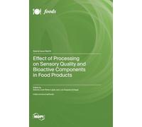 Effect of Processing on Sensory Quality and Bioactive Components in Food Products