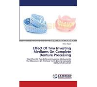 Effect Of Two Investing Mediums On Complete Denture Processing: The Effect Of Two Different Investing Mediums On The Movement Of Artificial Teeth During Complete Denture Fabrication