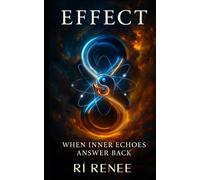 EFFECT: The Quiet Force That Shapes Everything