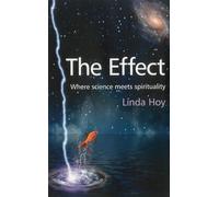 Effect, The: Where Science Meets Spirituality