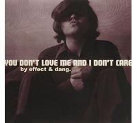 Effect - You Don't Love Me And I Don't Care