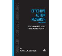 Effective Action Research: Developing Reflective Thinking and Practice (Continuum Research Methods)
