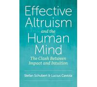 Effective Altruism and the Human Mind: The Clash Between Impact and Intuition