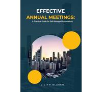 Effective Annual Meetings: A Practical Guide for Self-Managed Associations