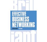 Effective Business Networking: What The Best Networkers Know, Say and Do (Brilliant Business)