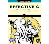 Effective C, 2nd Edition : An Introduction to Professional C Programming