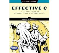 Effective C, 2nd Edition: An Introduction to Professional C Programming