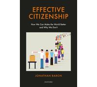Effective Citizenship : How We Can Make the World Better and Why We Don't