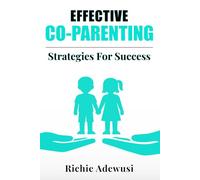 Effective Co-Parenting: Strategies For Success