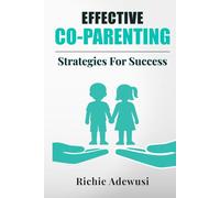 Effective Co-Parenting: Strategies For Success