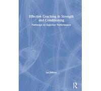 Effective Coaching in Strength and Conditioning: Pathways to Superior Performance