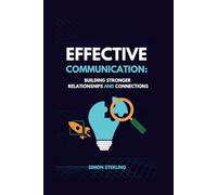 Effective Communication: Building Stronger Relationships and Connections (BUSINESS MODEL)