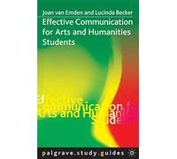 Effective Communication for Arts and Humanities Students: 98 (Bloomsbury Study Skills)