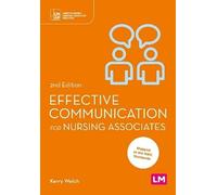 Effective Communication for Nursing Associates (Understanding Nursing Associate Practice)