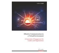 Effective Communication in a Virtual Environment: A Guarantee of Engagement for Leaders and Organizations