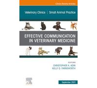 Effective Communication in Veterinary Medicine, An Issue of Veterinary Clinics of North America: Small Animal Practice: Volume 51-5 (The Clinics: Veterinary Medicine, Volume 51-5)