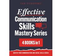 Effective Communication Skills Mastery Bible: 4 Books in 1 Boxset: 3
