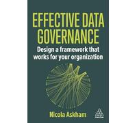 Effective Data Governance: Design a Framework that Works for Your Organization