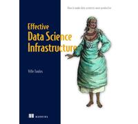 Effective Data Science Infrastructure