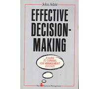 Effective Decision-making: A guide to thinking for management (Effective¹ Series)