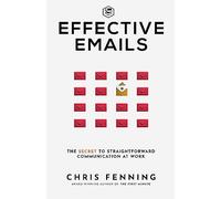 Effective Emails: The secret to straightforward communication at work: 1 (Business Communication Skills)