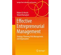 Effective Entrepreneurial Management: Strategy, Planning, Risk Management, and Organization (Springer Texts in Business and Economics)