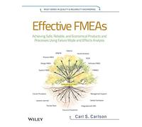 Effective FMEAs: Achieving Safe, Reliable, and Economical Products and Processes using Failure Mode and Effects Analysis: 1 (Quality and Reliability Engineering Series)