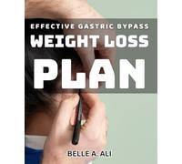 Effective Gastric Bypass Weight Loss Plan: Proven Strategies for Successful Weight Loss After Gastric Bypass Surgery