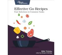 Effective Go Recipes: Fast Solutions to Common Tasks