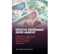 Effective Governance Under Anarchy: Institutions, Legitimacy, and Social Trust in Areas of Limited Statehood