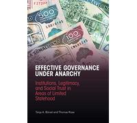 Effective Governance Under Anarchy: Institutions, Legitimacy, and Social Trust in Areas of Limited Statehood