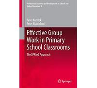 Effective Group Work in Primary School Classrooms: The SPRinG Approach: 8 (Professional Learning and Development in Schools and Higher Education, 8)