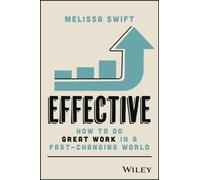 Effective : How to Do Great Work in a Fast-Changing World