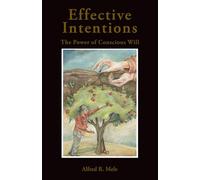 Effective Intentions : The Power of Conscious Will: The Power of Conscious Will