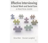 Effective Interviewing in Social Work and Social Care: A Practical Guide
