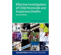 Effective Investigation of Child Homicide and Suspicious Deaths 2e (Blackstone's Practical Policing)