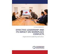 Effective Leadership and Its Impact on Workplace Conflicts: Organizational Leadership and Culture
