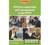 Effective Leadership and Management in the EYFS: (Outstanding Early Years)