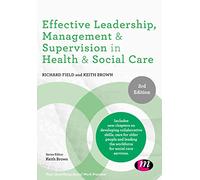 Effective Leadership, Management and Supervision in Health and Social Care (Post-Qualifying Social Work Practice Series)