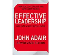 Effective Leadership – How to Be a Successful Leader – New Revised Edition – Unabridged edition