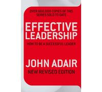 Effective Leadership (NEW REVISED EDITION) : How to be a successful leader