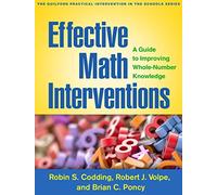 Effective Math Interventions: A Guide to Improving Whole-Number Knowledge (The Guilford Practical Intervention in the Schools Series)