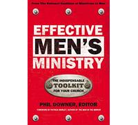 Effective Men's Ministry: The Indispensable Toolkit for Your Church