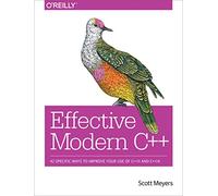Effective Modern C++ – 42 Specific Ways to Improve Your Use of C++11 and C++14 – O’Reilly Verlag