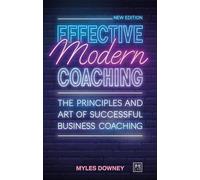 Effective Modern Coaching: The principles and art of successful business coaching (2nd edition)