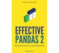 Effective Pandas 2: Opinionated Patterns for Data Manipulation (Treading on Python)