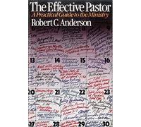 Effective Pastor, The: A Practical Guide to the Ministry
