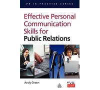 Effective Personal Communication Skills For Public Relations (PR In Practice)